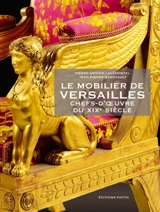 Le mobilier de Versailles : chefs-d'oeuvre du XIXe siècle - Pierre Arizzoli-Clémentel