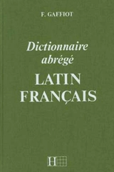 Dictionnaire abrégé latin-français - Félix Gaffiot