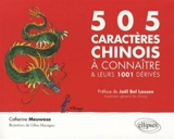 505 caractères chinois à connaître & leurs 1.001 dérivés - Catherine Meuwese