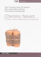 Chemin faisant... : cendres, mort et résurrection, espérance - Francesco Rossi de Gasperis