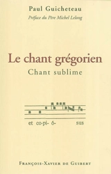 Le chant grégorien, chant sublime - Paul Guicheteau