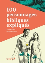 100 personnages bibliques expliqués - Nicole Masson