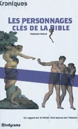 Les personnages clés de la Bible - François Varlin