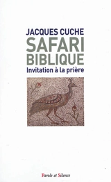 Safari biblique : invitation à la prière - Jacques Cuche