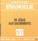 Cahiers Evangile, n° 57. De Jésus aux sacrements - Jacques Guillet