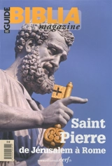 Guide Biblia magazine, n° 2. Saint Pierre : de Jérusalem à Rome