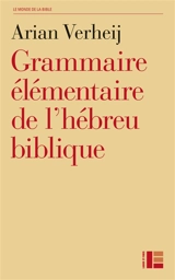 Grammaire élémentaire de l'hébreu biblique - Arie Jan Christofoor Verheij