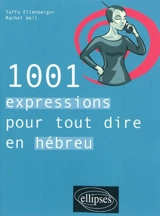 1.001 expressions pour tout dire en hébreu - Yaffa Ellenberger