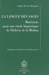 La langue des sages : matériaux pour une étude linguistique de l'hébreu de la Mishna - Sophie Kessler-Mesguich