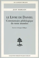 Le Livre de Daniel : commentaire philologique du texte araméen - Jean Margain