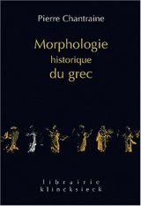 Morphologie historique du grec - Pierre Chantraine