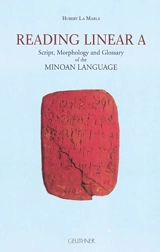 Reading linear A : script, morphology and glossary of the Minoan language - Hubert La Marle