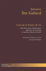 Livre de la Source de vie. Liber fontis vitae, de prima parte sapientiae, id est scientia de materia et forma universali - Salomon ben Yehudah ibn Gabirol