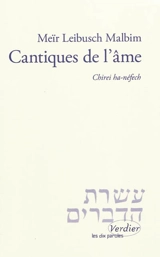 Cantiques de l'âme : double commentaire sur le Cantique des cantiques : chirei ha-néfech - Meir Loeb ben Jehiel Michael Weisser Malbim