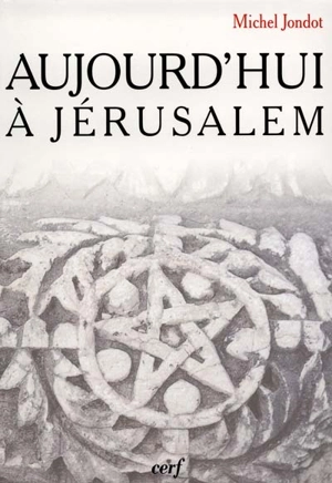 Aujourd'hui à Jérusalem - Michel Jondot