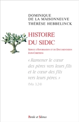 Histoire du Sidic : service d'information et de documentation juifs-chrétiens : ramener le coeur des pères vers leurs fils et le coeur des fils vers leurs pères - Dominique de La Maisonneuve