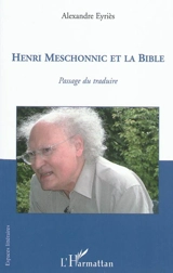Henri Meschonnic et la Bible : passage du traduire - Alexandre Eyriès