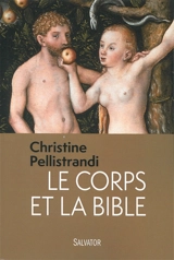 Le corps et la Bible - Christine Pellistrandi