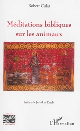 Méditations bibliques sur les animaux - Robert Culat