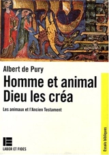 Homme et animal, Dieu les créa : les animaux dans l'Ancien Testament - Albert de Pury