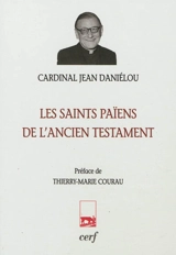 Les saints païens de l'Ancien Testament - Jean Daniélou