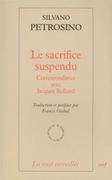 Le sacrifice suspendu : correspondance avec Jacques Rolland - Silvano Petrosino