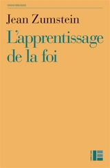 L'apprentissage de la foi - Jean Zumstein