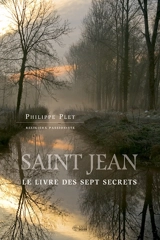 Saint Jean : le livre des sept secrets - Philippe Plet