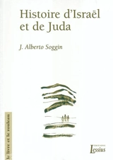 Histoire d'Israël et de Juda : introduction à l'histoire d'Israël et de Juda des origines à la révolte de Bar Kokhba - Jan Alberto Soggin