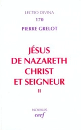 Jésus de Nazareth, Christ et Seigneur : une lecture de l'Evangile. Vol. 2 - Pierre Grelot