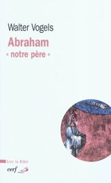 Abraham : notre père - Walter Vogels