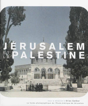 Jérusalem et la Palestine - Ecole biblique et archéologique française (Jérusalem)