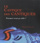 Le Cantique des Cantiques : pourquoi serais-je voilée ? - Frank Lalou