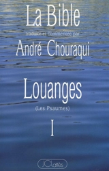 La Bible : Louanges (les Psaumes). Vol. 1