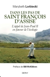 Dans les pas de saint François d'Assise : un appel de Jean-Paul II en faveur de l'écologie - Marybeth Lorbiecki