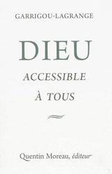 Dieu accessible à tous : vue d'ensemble sur les preuves de l'existence de Dieu - Reginald Garrigou-Lagrange
