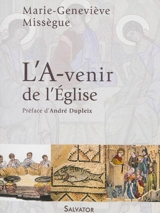 Des maux de l'Eglise à ses mots d'espérance. Vol. 3. L'a-venir de l'Eglise - Marie-Geneviève Missègue