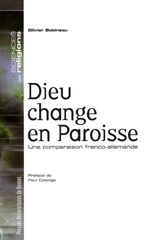 Dieu change en paroisse : une comparaison franco-allemande - Olivier Bobineau