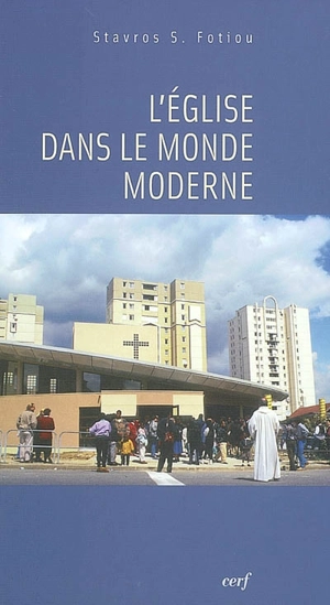 L'Eglise dans le monde moderne - Stavros S. Fotiou