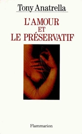 L'amour et le préservatif - Tony Anatrella