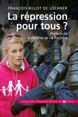 La répression pour tous ? : essai - François Billot de Lochner