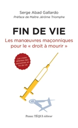 Fin de vie : les manoeuvres maçonniques pour le droit à mourir - Serge Abad-Gallardo