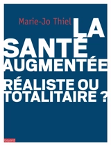 La santé augmentée : réaliste ou totalitaire ? - Marie-Jo Thiel