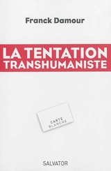 La tentation transhumaniste - Franck Damour