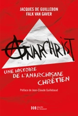 AnarChrist ! : une histoire de l'anarchisme chrétien - Falk Van Gaver