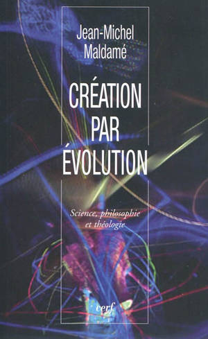 Création par évolution : science, philosophie et théologie - Jean-Michel Maldamé