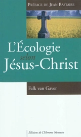 L'écologie selon Jésus-Christ - Falk Van Gaver