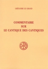 Commentaire sur le Cantique des cantiques - Grégoire 1