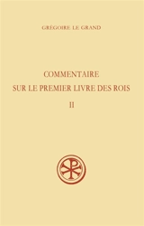 Commentaire sur le premier livre des Rois. Vol. 2. II, 29, III, 37 - Grégoire 1