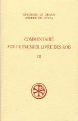 Commentaire sur le premier livre des Rois. Vol. 3. III, 38-IV, 78 - Grégoire 1